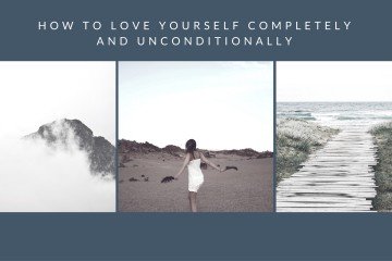 How To Love Yourself Completely and Unconditionally