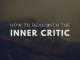 How to Deal With Your Inner Critic