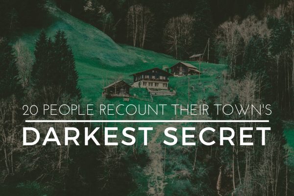 20 People Recount Their Town's Darkest Secret