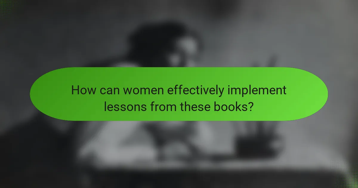 How can women effectively implement lessons from these books?
