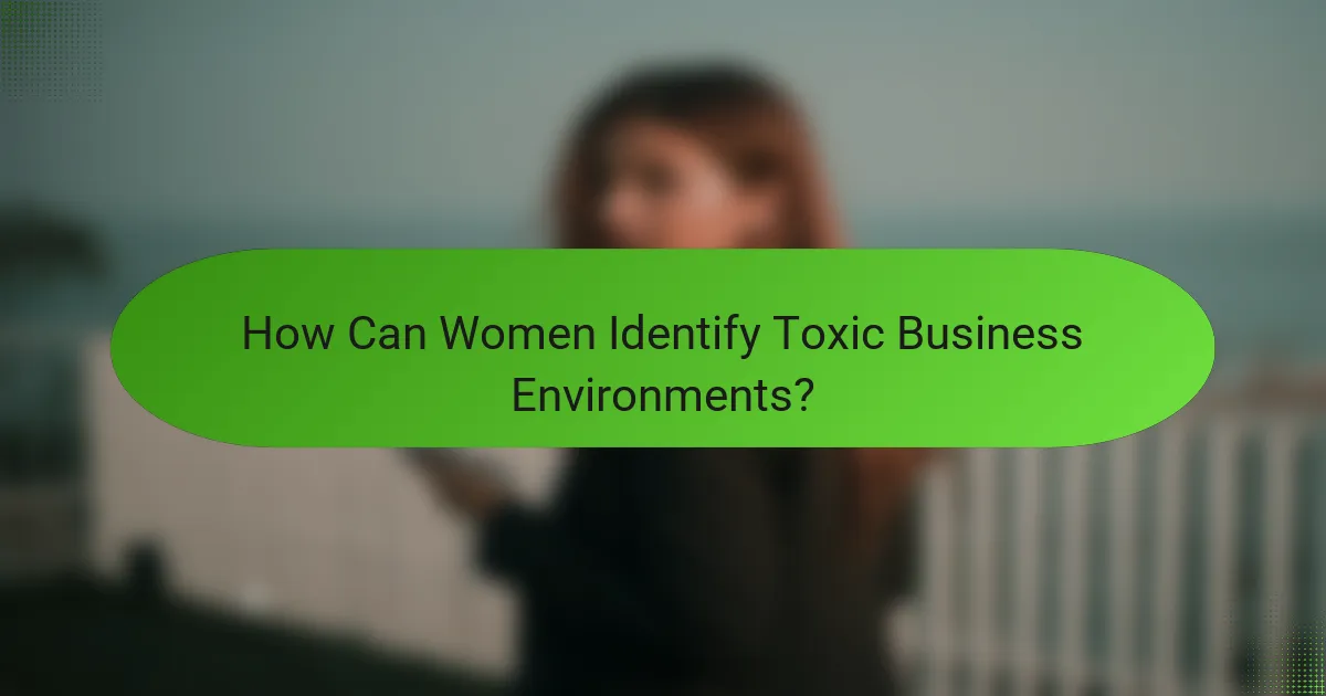 How Can Women Identify Toxic Business Environments?