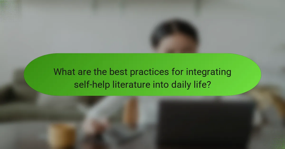 What are the best practices for integrating self-help literature into daily life?