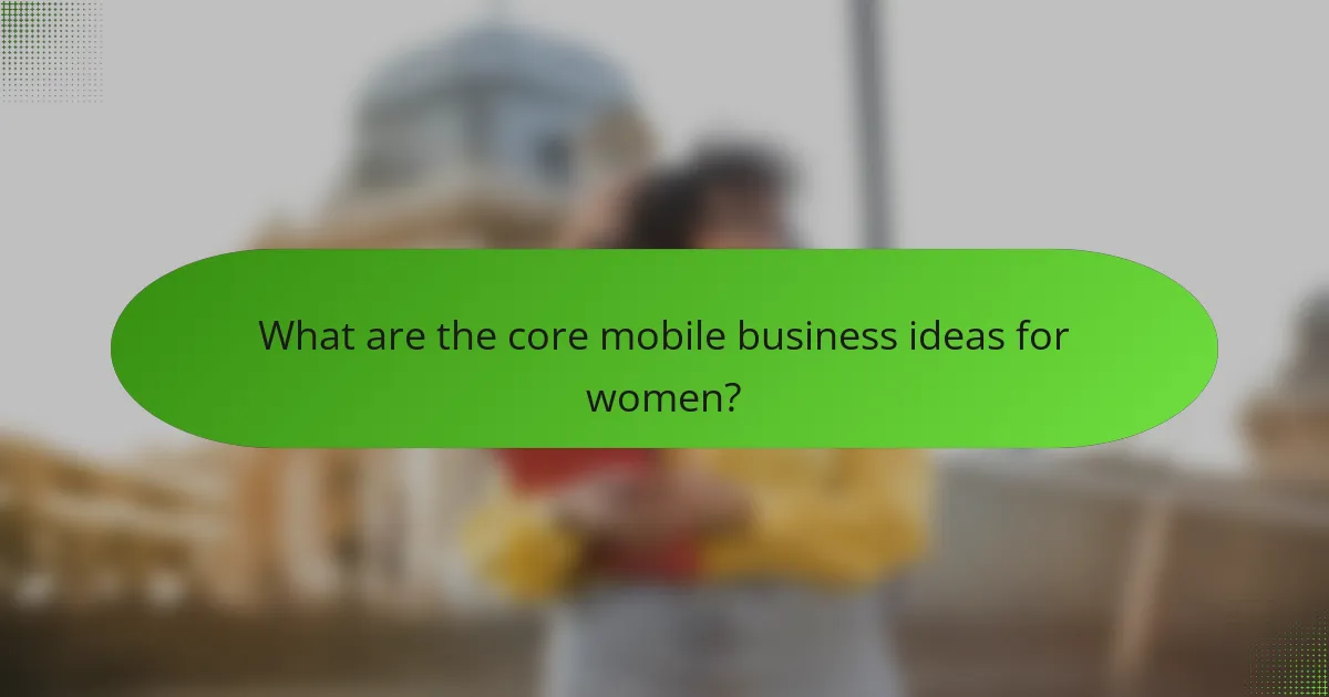 What are the core mobile business ideas for women?