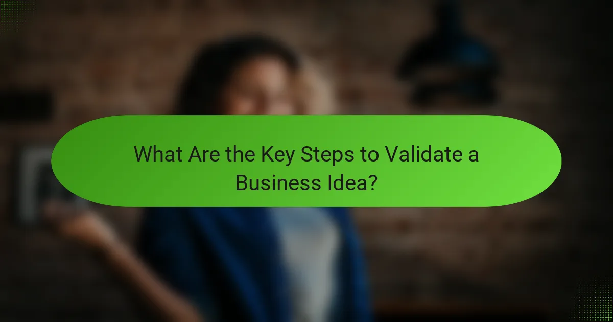 What Are the Key Steps to Validate a Business Idea?