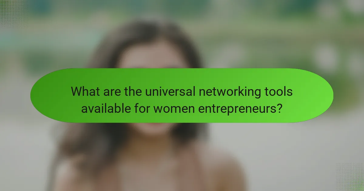 What are the universal networking tools available for women entrepreneurs?