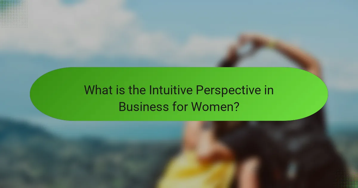 What is the Intuitive Perspective in Business for Women?