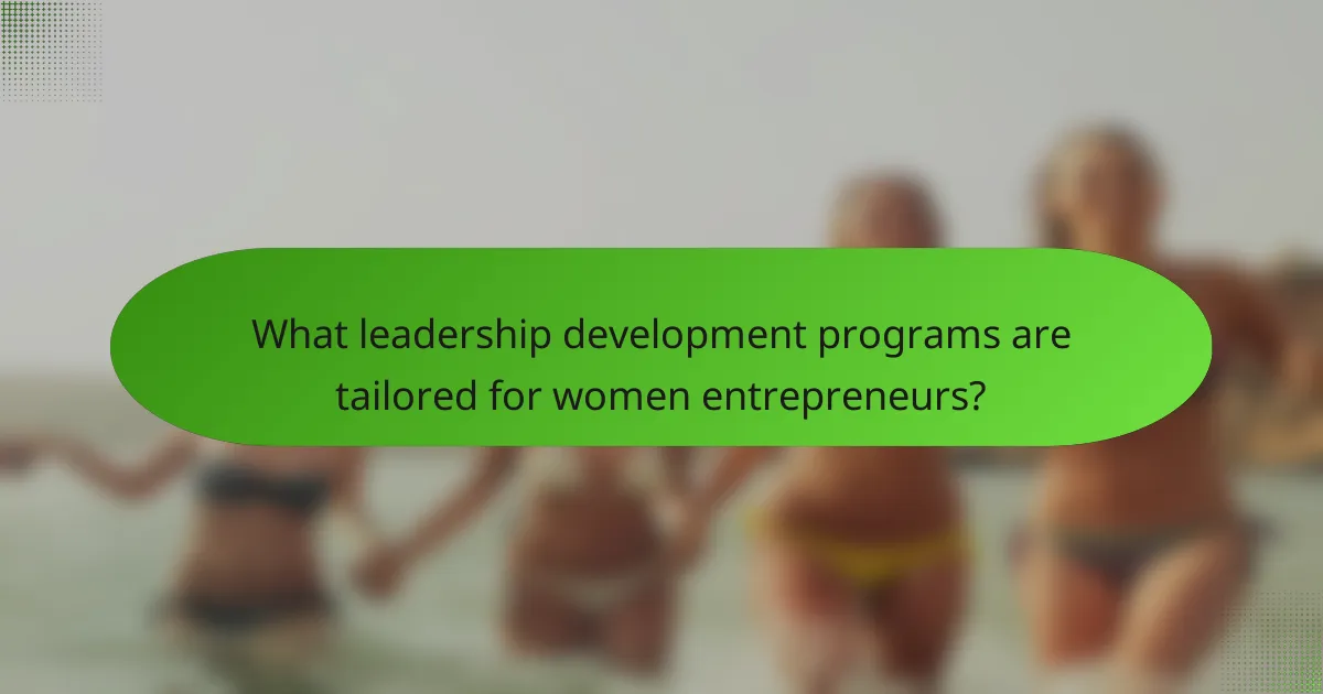 What leadership development programs are tailored for women entrepreneurs?