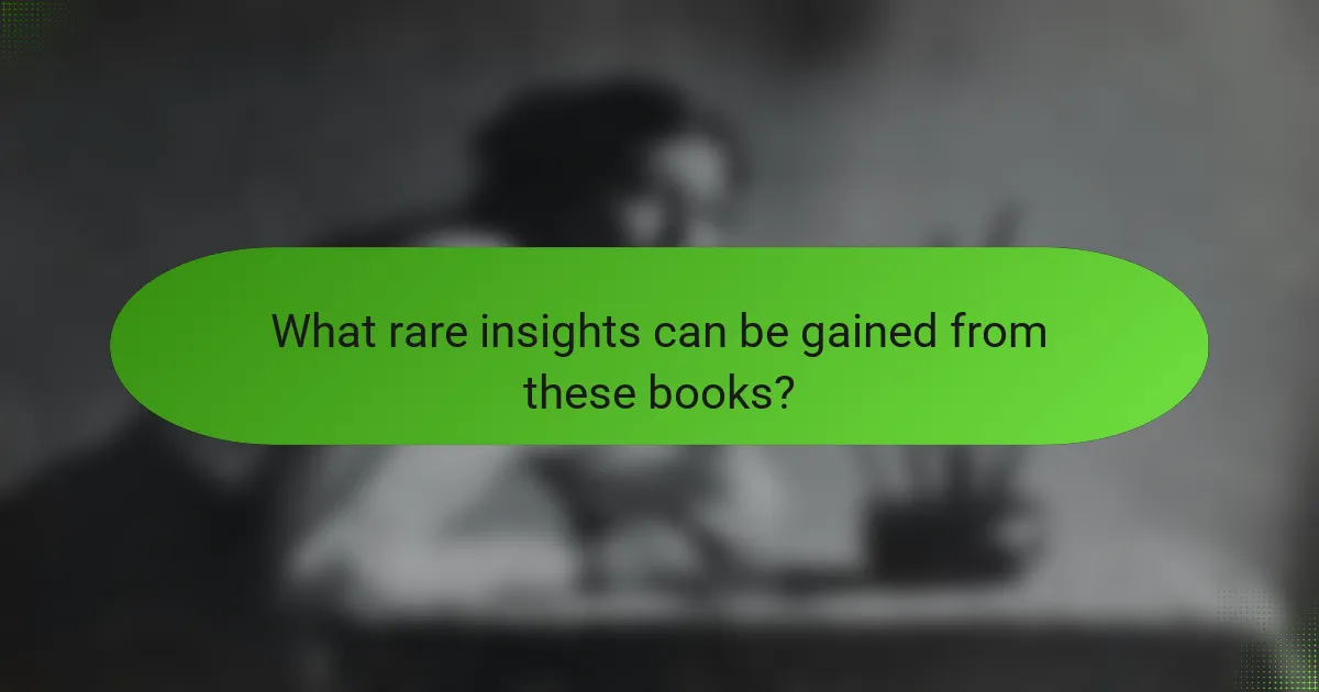 What rare insights can be gained from these books?