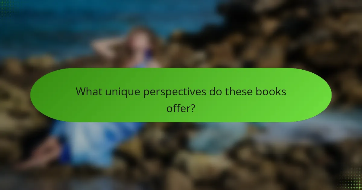 What unique perspectives do these books offer?