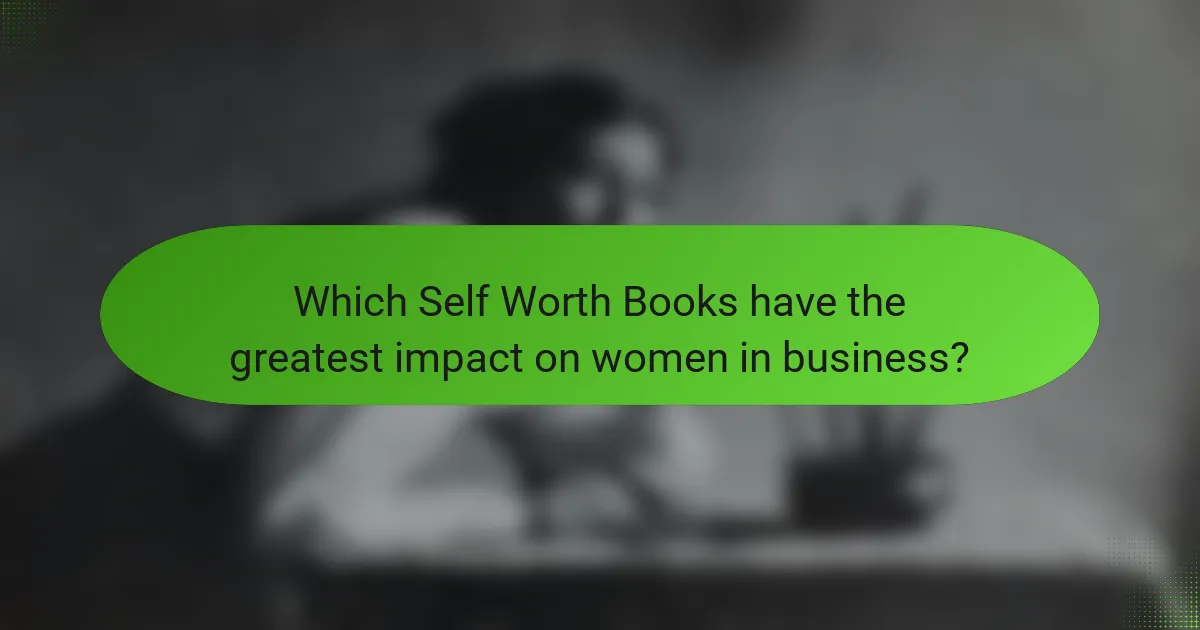 Which Self Worth Books have the greatest impact on women in business?